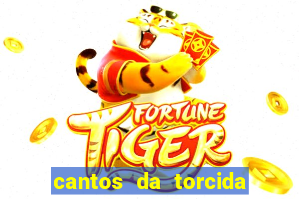 cantos da torcida do corinthians